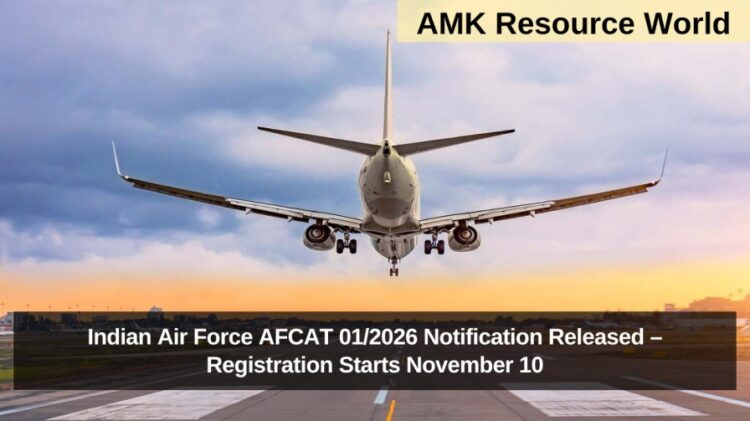 Indian Air Force AFCAT 01/2026 Notification Released – Registration Starts November 10