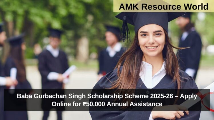 Baba Gurbachan Singh Scholarship Scheme 2025-26 – Apply Online for ₹50,000 Annual Assistance