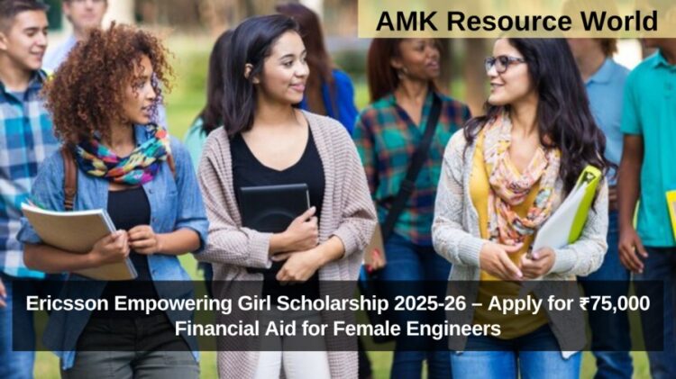 Ericsson Empowering Girl Scholarship 2025-26 – Apply for ₹75,000 Financial Aid for Female Engineers