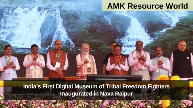 India’s First Digital Museum of Tribal Freedom Fighters Inaugurated in Nava Raipur