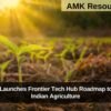NITI Aayog Launches Frontier Tech Hub Roadmap to Reimagine Indian Agriculture