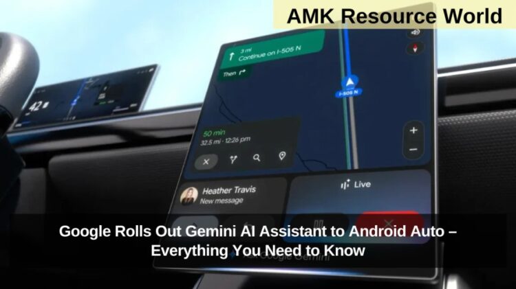Google Rolls Out Gemini AI Assistant to Android Auto – Everything You Need to Know