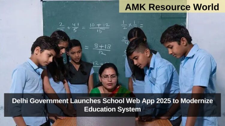 Delhi Government Launches School Web App 2025 to Modernize Education System