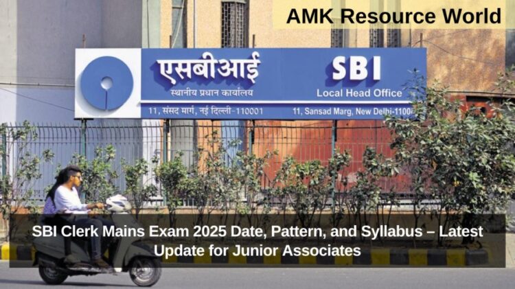 SBI Clerk Mains Exam 2025 Date, Pattern, and Syllabus – Latest Update for Junior Associates