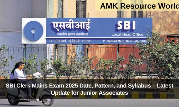 SBI Clerk Mains Exam 2025 Date, Pattern, and Syllabus – Latest Update for Junior Associates