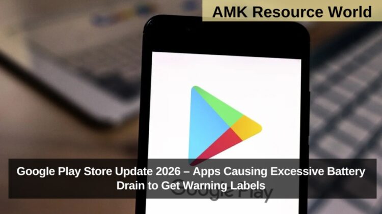 Google Play Store Update 2026 – Apps Causing Excessive Battery Drain to Get Warning Labels