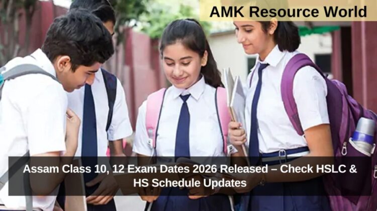 Assam Class 10, 12 Exam Dates 2026 Released – Check HSLC & HS Schedule Updates