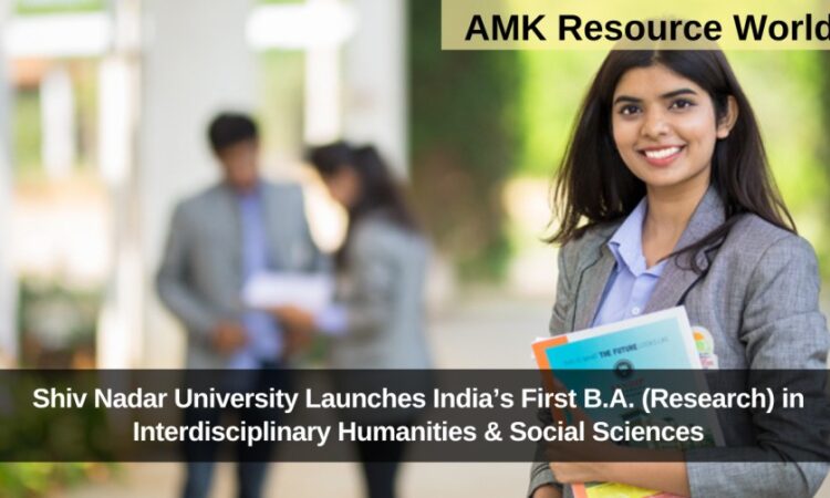 Shiv Nadar University Launches India’s First B.A. (Research) in Interdisciplinary Humanities & Social Sciences