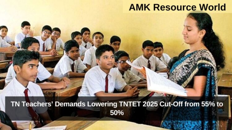 TN Teachers’ Demands Lowering TNTET 2025 Cut-Off from 55% to 50%