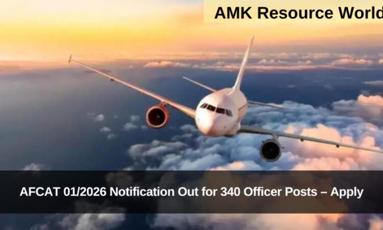 AFCAT 01/2026 Notification Out for 340 Officer Posts – Apply Online