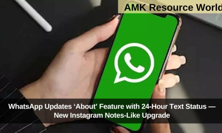 WhatsApp Updates ‘About’ Feature with 24-Hour Text Status — New Instagram Notes-Like Upgrade