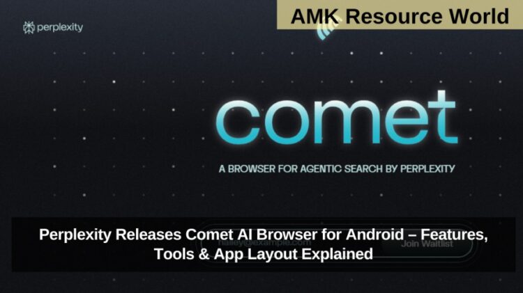 Perplexity Releases Comet AI Browser for Android – Features, Tools & App Layout Explained