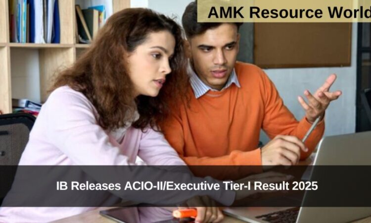 IB Releases ACIO-II/Executive Tier-I Result 2025