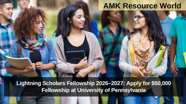Lightning Scholars Fellowship 2026–2027: Apply for $50,000 Fellowship at University of Pennsylvania