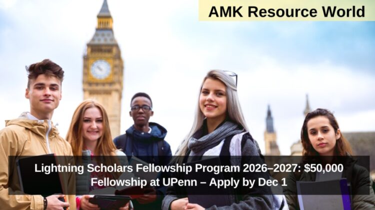 Lightning Scholars Fellowship Program 2026–2027: $50,000 Fellowship at UPenn – Apply by Dec 1