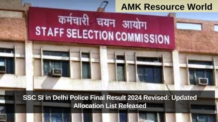 SSC SI in Delhi Police Final Result 2024 Revised: Updated Allocation List Released