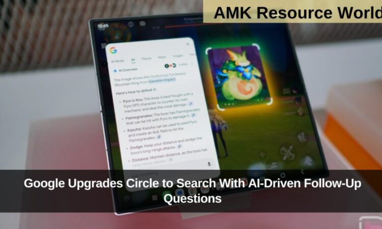 Google Upgrades Circle to Search With AI-Driven Follow-Up Questions