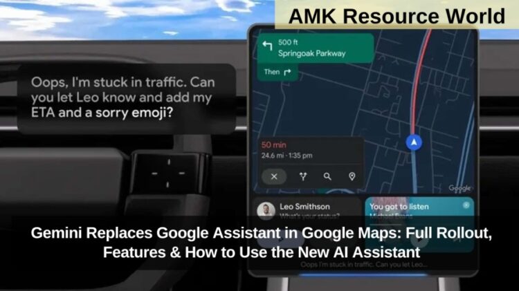 Gemini Replaces Google Assistant in Google Maps: Full Rollout, Features & How to Use the New AI Assistant