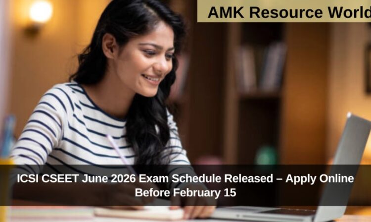 ICSI CSEET June 2026 Exam Schedule Released – Apply Online Before February 15