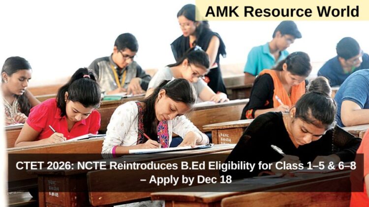 CTET 2026: NCTE Reintroduces B.Ed Eligibility for Class 1–5 & 6–8 – Apply by Dec 18