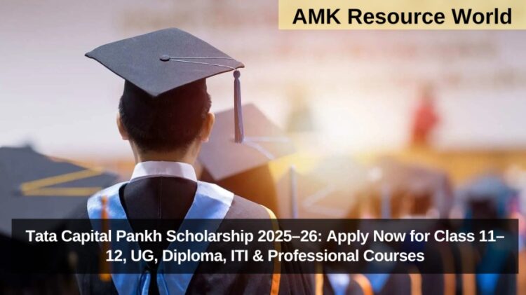 Tata Capital Pankh Scholarship 2025–26: Apply Now for Class 11–12, UG, Diploma, ITI & Professional Courses
