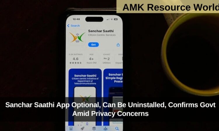 Sanchar Saathi App Optional, Can Be Uninstalled, Confirms Govt Amid Privacy Concerns