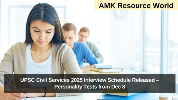 UPSC Civil Services 2025 Interview Schedule Released – Personality Tests from Dec 8
