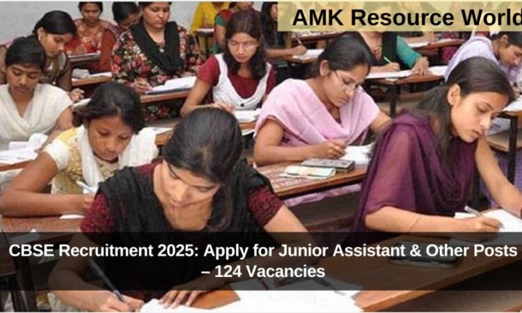 CBSE Recruitment 2025: Apply for Junior Assistant & Other Posts – 124 Vacancies