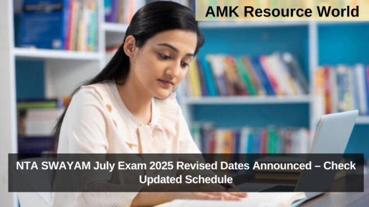 NTA SWAYAM July Exam 2025 Revised Dates Announced – Check Updated Schedule