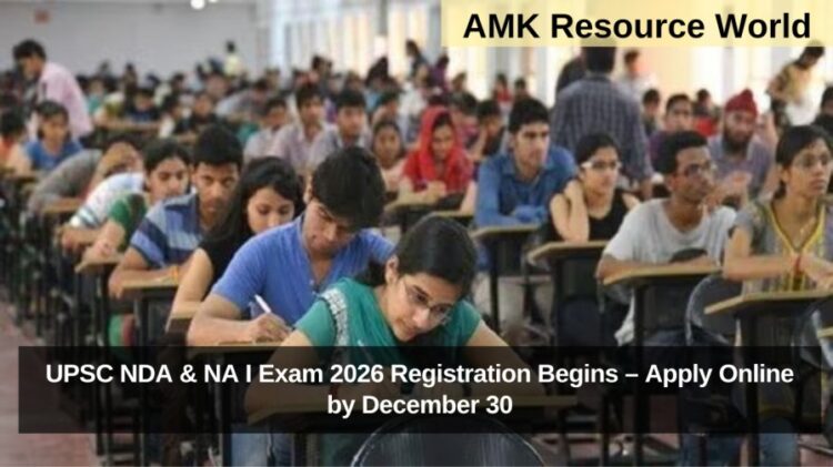 UPSC NDA & NA I Exam 2026 Registration Begins – Apply Online by December 30