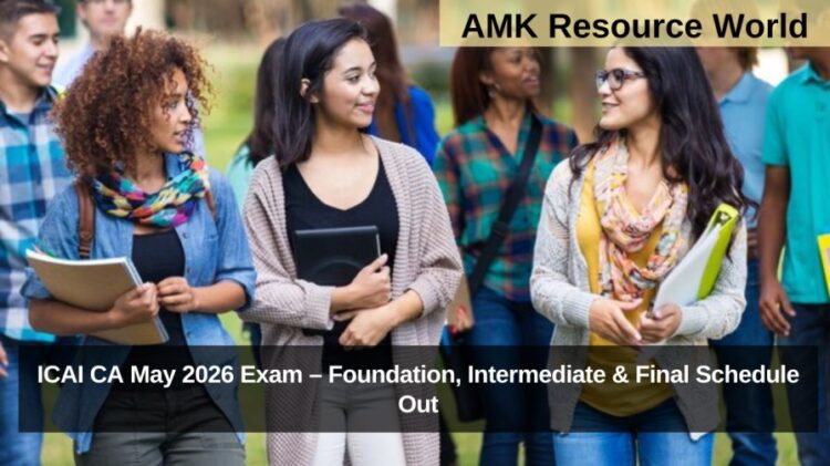 ICAI CA May 2026 Exam – Foundation, Intermediate & Final Schedule Out