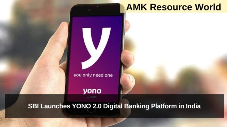 SBI Launches YONO 2.0 Digital Banking Platform in India