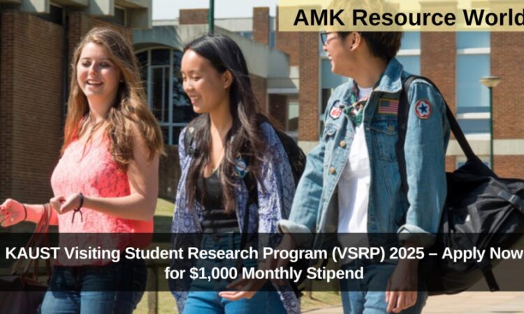 KAUST Visiting Student Research Program (VSRP) 2025 – Apply Now for $1,000 Monthly Stipend