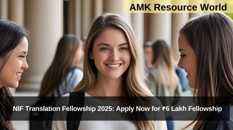 NIF Translation Fellowship 2025: Apply Now for ₹6 Lakh Fellowship