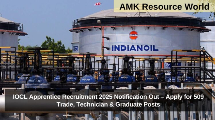 IOCL Apprentice Recruitment 2025 Notification Out – Apply for 509 Trade, Technician & Graduate Posts