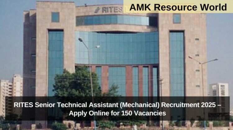 RITES Senior Technical Assistant (Mechanical) Recruitment 2025 – Apply Online for 150 Vacancies