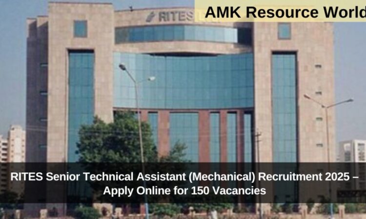 RITES Senior Technical Assistant (Mechanical) Recruitment 2025 – Apply Online for 150 Vacancies