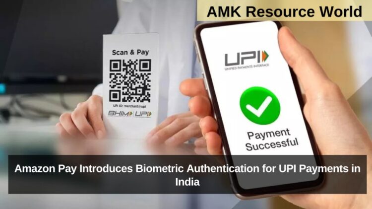 Amazon Pay Introduces Biometric Authentication for UPI Payments in India