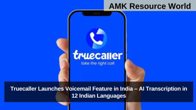 Truecaller Launches Voicemail Feature in India – AI Transcription in 12 Indian Languages