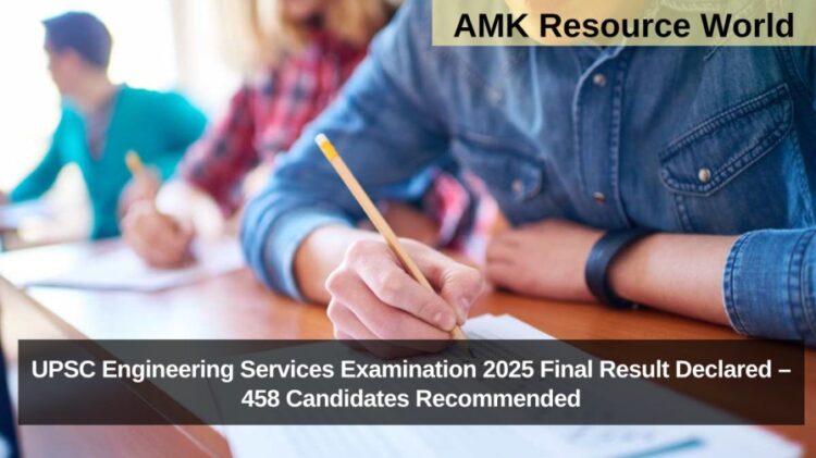 UPSC Engineering Services Examination 2025 Final Result Declared – 458 Candidates Recommended