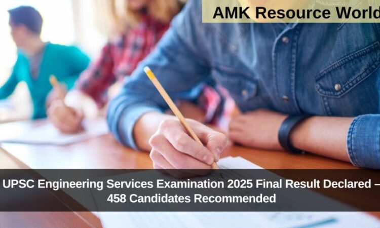 UPSC Engineering Services Examination 2025 Final Result Declared – 458 Candidates Recommended
