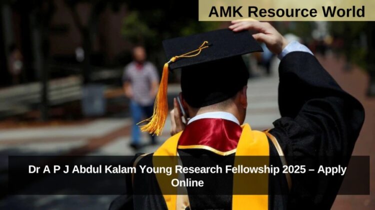 Dr A P J Abdul Kalam Young Research Fellowship 2025 – Apply Online