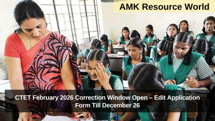 CTET February 2026 Correction Window Open – Edit Application Form Till December 26