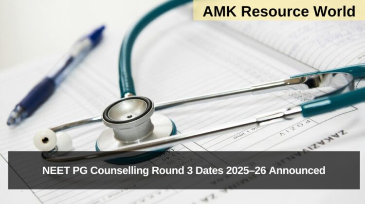 NEET PG Counselling Round 3 Dates 2025–26 Announced