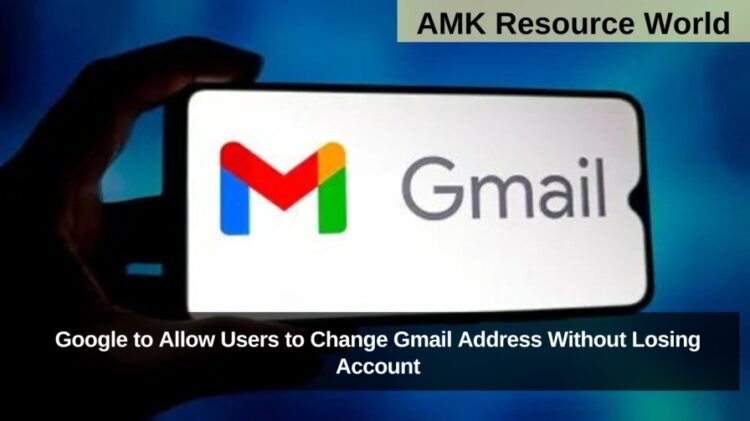 Google to Allow Users to Change Gmail Address Without Losing Account