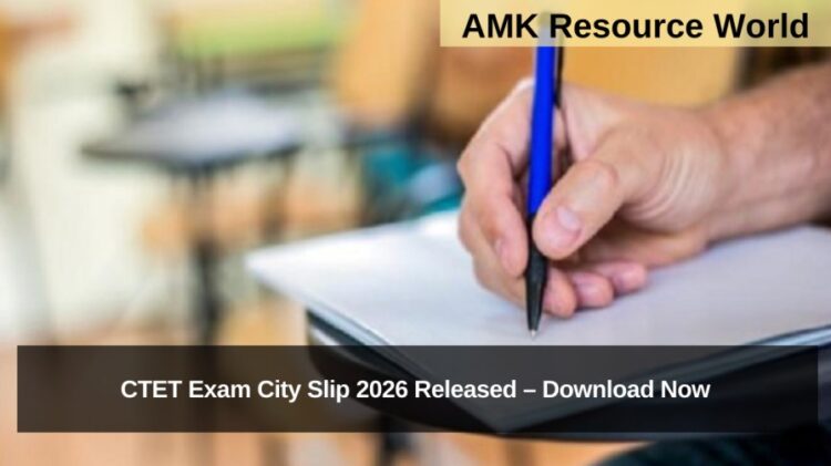 CTET Exam City Slip 2026 Released – Download Now