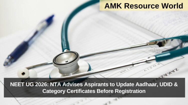 NEET UG 2026: NTA Advises Aspirants to Update Aadhaar, UDID & Category Certificates Before Registration