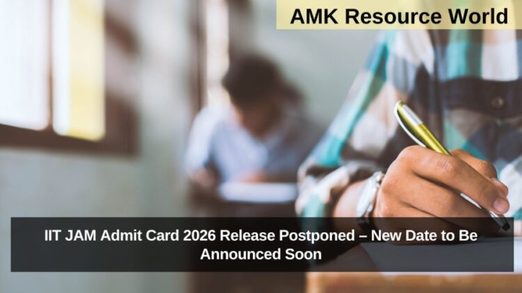 IIT JAM Admit Card 2026 Release Postponed – New Date to Be Announced Soon