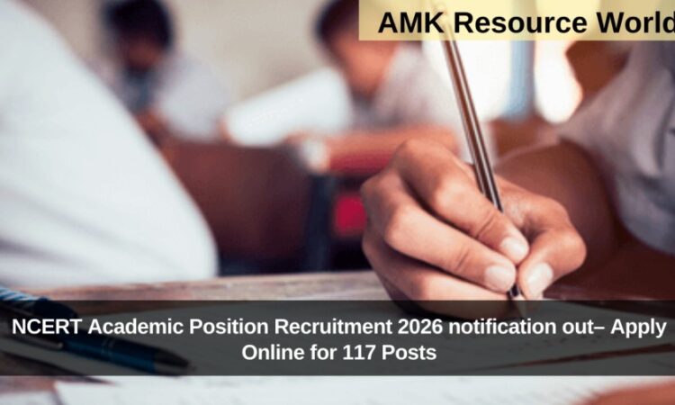 NCERT Academic Position Recruitment 2026 notification out– Apply Online for 117 Posts