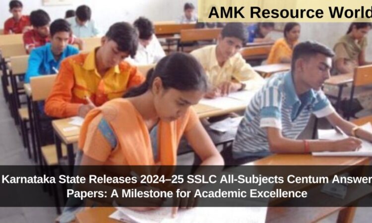 Karnataka State Releases 2024–25 SSLC All-Subjects Centum Answer Papers: A Milestone for Academic Excellence